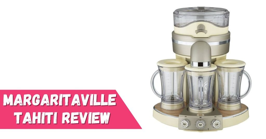 Margaritaville Tahiti Frozen Concoction Maker Review